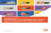 dans le paysage audiovisuel français - TDF · 2018-10-12 · usages et services et de l’utilité de la TNT pour les Français. Dans le paysage audiovisuel français, la TNT de