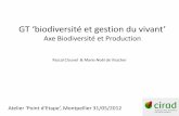GT ‘biodiversité et gestion du vivant’ · GT ‘biodiversité et gestion du vivant’ Axe Biodiversité et Production Pascal Clouvel & Marie-Noël de Visscher Atelier ‘Point