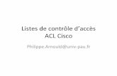 Listes&de&contrôle&d’accès& ACL&Cisco&plonetest.univ-pau.fr/.../ACLCisco-1.pdf · Listes&de&contrôle&d’accès&standard& • access:list2&deny&192.168.10.1& • access:list2&permit192.168.10.0&0.0.0.255&