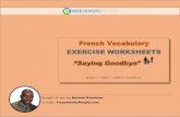 French Vocabulary EXERCISE WORKSHEETS Saying Goodbye€¦ · Brought to you by Herman Koutouan Founder, FrenchtasticPeople.com French Vocabulary EXERCISE WORKSHEETS “Saying Goodbye”