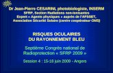 Dr Jean-Pierre CESARINI, photobiologiste, INSERM · Émission par sources lumineuses très brillantes, par exemple laser; 14; 15. BLESSURES RÉTINIENNES PHOTOCHIMIQUES Expositions