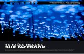 10 IDÉES REÇUES SUR FACEBOOK - anrvendee.fr · 10 idées reçues sur Facebook Il faut effectivement oublier le souhait de «maîtrise absolue» sur les réseaux sociaux, mais cela