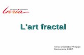 L'art fractal - Inria · Une fractale est une figure qui possede une infinite de details quelque soit l'echelle a laquelle on la regarde. Benoit Mandelbrot, l'inventeur des fractales.