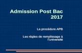 Admission Post Bac 2017 - Académie de Versailles...2017 La procédure APB Les règles de remplissage à l’université Où et Quand nous rencontrer… Les conseillères d’orientation