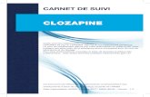 CLOZAPINE - ANSM · Ce carnet est personnel, il contient des informations utiles à votre suivi de traitement par clozapine. Si le médecin vous confie ce carnet, il vous faudra l’apporter