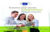 fête ses cinq ans - Erasmus for Young Entrepreneurs · PDF file entrepreneurs, qu’ils soient au chômage, employés ou encore étudiants, et aux entrepreneurs récemment installés.
