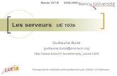 Les serveurs UE 103bweb4.ensiie.fr/~guillaume.burel/download/Serveurs_cours1.pdf · 2016-11-24 · Les principaux serveurs 13/13 Le serveur de base de données Le matériel doit permettre