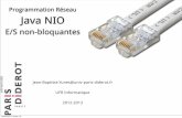 Programmation Réseau Java NIO - Paris Diderot Universityyunes.informatique.univ-paris-diderot.fr/.../060-JavaNIO.pdf · 2020-02-04 · Channel de java.nio.channels, sans entrer dans