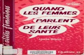 QUAND LES FEMMES PARLENT DE LEUR SANTÉ JS€¦ · Quand les femmes parlent de leur santé/Louise Guyon, — Québec Publications du Québec, 1990. ... soit parce qu'elles sont ...