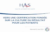 Vers une certification fondée sur la culture du résultat pour les … · 2019-06-04 · Enjeux de la certification V2020 L’engagement du patient La culture de la pertinence et