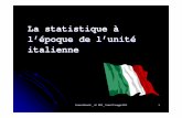 La statistique à l’époque de l’unité italienne€¦ · l’époque de l’unité italienne Franca Rossetti _ AI MSF _ Torino 21 maggio 2011 1. La statistique aussi a contribué