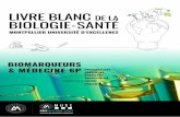 LIVRE BLANC DE LA BIOLOGIE-SANTÉ · 2019-11-26 · LIVRE BLANC BIOLOGIE-SANTÉ /// BIOMARQUEURS & MEDECINE 6P /// 3 LIVRE BLANC BIOLOGIE-SANTÉ MONTPELLIER UNIVERSITÉ D’EXCELLENCE