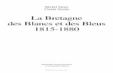 La Bretagne des Blancs et des Bleus 1815-1880 · 2018-04-12 · Histoires générales Replacées dans la longue durée, les années 1815-1880 ont déjà fait ... On peut aussi tirer