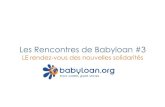 Les Rencontres de Babyloan #3 - Voyageons-Autrement · Les Rencontres de Babyloan #3 – Un événement qui se co-construit Les Rencontres de Babyloan #1 -2008 En octobre 2008, un