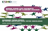 Un Guide pour les Patients Atteints d'un Cancer Avancé · 2015-08-11 · Guide pour les patents ateints d’un cancer avancé Comment trer proft de votre relaton avec votre oncologue