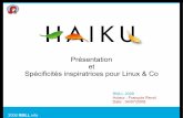 Présentation et Spécificités inspiratrices pour Linux & Corevolf.free.fr/RMLL/2008/Haiku/Haiku_RMLL_2008.pdf · Présentation et Spécificités inspiratrices pour Linux & Co. 2008