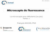 Microscopie de fluorescence - Inmed€¦ · La fluorescence générée est captée par l’objectif puis filtrée (dichroïque et filtres d’émission) et envoyé vers un détecteur.
