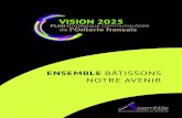 ENSEMBLE BÂTISSONS NOTRE AVENIR · 2016-09-19 · VISION 2025 – Ensemble bâtissons notre avenir, dont la première initiative est un plan stratégique pour les dix prochaines