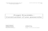 Projet Procédés : Construction d’une passerelle · 2015-07-25 · Projet Procédés - 6 - Passerelle II. CHOIX DE LA STRUCTURE Pour la construction de ponts ou passerelles, il
