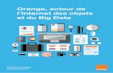 Orange, acteur de l’Internet des objets et du Big Data...contribuer à la sécurisation d’un lieu, apporter de l’information pertinente et contextuelle aux personnes. Ces capteurs