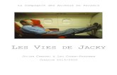 ES VIES DE ACKYanimauxenparadis.fr/wp-content/uploads/2018/12/Les-Vies... · 2018-12-20 · HYPOTHESES POUR LE DEBUT DU SPECTACLE ETAPE DE TRAVAIL AU 30 AVRIL 2018 Les Vies de Jacky