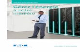 Guide de la gestion d’énergie Eaton Guide des …...EATON Guide de la gestion d’énergie 3 Gérez l’énergie à votre manière Les entreprises modernes ont besoin d’une meilleure