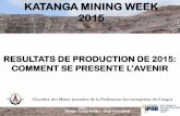 KATANGA MINING WEEK 2015...Faire du secteur minier le moteur de développement de l’économie et le plus grand contributeur au trésor public de la République Démocratique du Congo,