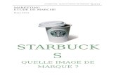STARBUCKS : QUELLE IMAGE DE MARQUEd1n7iqsz6ob2ad.cloudfront.net/document/pdf/537f0f32a3c38.pdf · 2014-05-23 · En 2004, Starbucks a ouvert ses premiers cafés en France. Les établissements