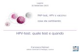 PAP-test, HPV e vaccino: cosa sta cambiando€¦ · HPV-test: quale test e quando Francesca Molinari Istituto Cantonale di Patologia, Locarno Lugano 10 Settembre 2015 PAP-test, HPV