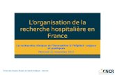 L’organisation de la recherche hospitalière en France...3 nouveautés qui pourraient modifier le paysage de la recherche hospitalière : • possibilité de créer des fondations