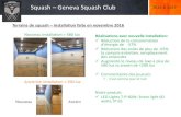 Squash Geneva Squash Club Installations 2017_FR.pdf · 2017-11-28 · Squash – Geneva Squash Club 2016 & 2017 Terrains de squash – installation faite en novembre 2016 Réalisations