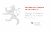 Conférence de presse du 22 juin 2020 - gouvernement · Conférence de presse du 22 juin 2020 Campagne de sensibilisation “Alkohol um Steier kascht. Mënscheliewen”