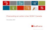Flowcasting en action chez SONY Canada Conf... · • Flowcasting chez Kraft: trois ans plus tard ... • Everyone would like 2 years of sales history for use in forecasting • In