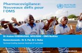 Pharmacovigilance: Nouveaux défis pour l’OMS...Dr Arsène OUEDRAOGO, NPO/EDM – OMS Burkina Remerciements : Dr S. Pal, Dr I. Noha Technical briefing Seminar Vendredi 27 avril 2018