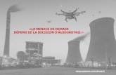 «LA MENACE DE DEMAIN DÉPEND DE LA DECISION …systeme-anti-drone.fr/wp-content/uploads/2017/01/Système... · 2017-01-17 · génération de brouilleur anti-drones pour les besoin