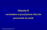 Hépatite B vaccination et prophylaxie chez les personnels ... · Ag HBs positif et/ou ADN VHB détectable => infection VHB Ac anti-HBs < 10. schéma vaccinal initial non fini