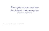 Plongée sous marine Accident mécaniquesplongee.montelimar.free.fr/pdf/cours/N1/N1... · Plongée sous marine Accident mécaniques (cours de physique) Hippocampe Club : Bernard Renauld