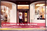 Le tourisme de luxe à Montréal tourisme... · Le visiteur par obligation Obligation Meeters Il voyage dans un but précis (affaires, mariage ou rencontre familiale), mais profite