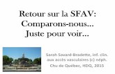 Retour sur la SFAV: Comparons-nous Juste pour voir · 2018-09-14 · Retour sur la SFAV: Comparons-nous... Juste pour voir... Sarah Savard-Bradette, inf. clin. aux accès vasculaires