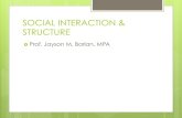 SOCIAL INTERACTION & STRUCTURE · PDF file 2020-03-21 · Types of Social Interaction ! Non-verbal (body language or kinesics) ! Unfocused Interaction – when people happens to be