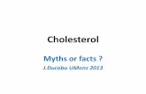 Myths or facts€¦ · Myths or facts ? J.Ducobu UMons 2013 . The International Network of Cholesterol Skeptics . Quelques aphorismes du Prof Even (Inserm Paris !) • « Le cholestérol