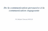 De la communication persuasive à la communication … AVPU/RE2017/Joule2017.pdfConclusions! • 1.Il ne sufﬁt pas d’imposer pour obtenir! • 2.Il ne sufﬁt pas de modiﬁer