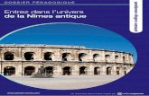 Entrez dans l’univers de la Nîmes antique · 2014-11-03 · 3 Les Arènes de Nîmes sont une destination idéale pour vos sorties pédagogiques. La richesse de l'histoire de la