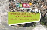 RESUME NON TECHNIQUE DE LA - Le Thor · d’Urbanisme approuvé par délibération le16 mars 2017. La révision allégée du PLU vise à autoriser dans un secteur spécifique de la
