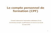 Le compte personnel de formation (CPF) - CNIS · 2017-10-23 · Le compte personnel de formation (CPF) Conseil national de l'information statistique (Cnis) Commission Emploi, qualifications