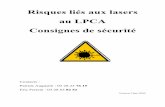 Risques liés aux lasers au LPCA Consignes de sécurité · avec un laser de classe 1, - Vérifier périodiquement les dispositifs de sécurité, - Avoir une surveillance médicale