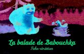 La balade de Babouchka - lesfilmsdupreau.com · États-Unis Laos Pays-Bas Royaume-Uni. La balade de Babouchka Un peu de géographie Ces quatre ﬁ lms sont inspirés de contes et