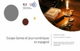 Escape Games et jeux numériques en espagnolpedagogie.ac-limoges.fr/esp/IMG/pdf/escape_games... · Escape Games et jeux numériques en espagnol Académie de Limoges 29 avril / 3 mai