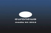 media kit 2013 - Euronews · 30 janvier 2010 lancement du service turc. 4 juin 2008 euronews, tout change, nouvelle identité graphique pour la chaîne. décembre 1998 lancement euronews.net.