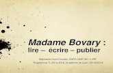 Madame Bovary : lire – écrire – publier...Madame Bovary: lire – écrire – publier Stéphanie Dord-Crouslé, CNRS UMR 5611 LIRE Programme TL 2014-2016, Académie de Lyon, 03/12/2014